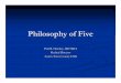 Philosophy of Five - Login - · PDF filePhilosophy of Five Paul R ... Objective A change in your practice Protocols and Medical Control The importance of history taking Formulating