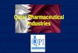 Qatar Pharmaceutical Industries - · PDF fileIntroduction •Qatar Pharmaceutical Industries, is a privately owned Company, located in the New Industrial Zone of Doha, the capital