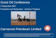Good Oil Conference - Carnarvon Oil Field Sirikit produced over 150 million barrels and still producing 20,000bopd West of existing concessions Existing infrastructure allows