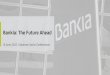Bankia: The Future Ahead SACHS CONFERENCE PRESENTATION Bankia: ... gaining efficiency and creating value for customers GOLDMAN SACHS CONFERENCE PRESENTATION ... Stable …