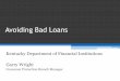 Avoiding Bad Loans - Kentuckykfi.ky.gov/public/Senior Scam Jam/Borrower Beware - Avoiding Bad... · •Loan amount depends on appraised value, ... •KRS 286.9-020: ... “Any deferred