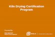 Kiln Drying Certification Program - Virginia Techwoodproducts.sbio.vt.edu/futurehardwoods/docs/Future...INSPECTION SERVICE (APHIS) ADMINISTRATOR NATIONAL HARDWOOD LUMBER ASSOCIATION
