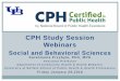 CPH Study Session Webinars - s3.  · PDF fileSocial Support/Social Network Theory ... (doctor-patient) and informal (parent-child) interpersonal relationships