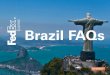 Brazil FAQs - FedEx Small Business Center · PDF fileBrazil FAQs. 2 RETURNS & REJECTIONS EXPORTER RESPONSIBILITIES CLEARANCE Memphis ... • Anvisa waiting for paperwork and product