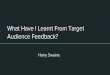 What have i learnt from target audience feedback 2