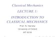 Classical Mechanics LECTURE 1: INTRODUCTION TO CLASSICAL ... harnew/lectures/lecture1-mechanics...Classical Mechanics LECTURE 1: INTRODUCTION TO CLASSICAL MECHANICS Prof. N. Harnew