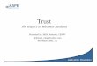 The Impact on Business Analysis - aspe-sdlc. · PDF fileTrust The Impact on Business Analysis. 2 Topic Economics of Trust Detection of Mistrust Impact of Mistrust Building Trust Quickly