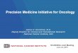 Precision Medicine Initiative for Oncology - NCI DEAdeainfo.nci.nih.gov/advisory/ncab/0615/05 Doroshow.pdf · Precision Medicine Initiative for Oncology James H. Doroshow, M.D. 