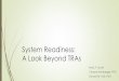System Readiness: A Look Beyond TRAs · PDF fileSystem Readiness: A Look Beyond TRAs ... The SRA uses the existing Technology Readiness Level (TRL) ... architecture and calculate system