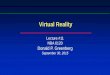 Virtual Reality Oculus Rift and Valve’s Vive - Recent News Virtual...Virtual Reality •A person immersed within this virtual world can manipulate objects, interact with the environment,