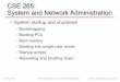CSE 265: System and Network Administrationbrian/course/2012/sysadmin/notes/03-Booting.pdf · (manual booting) – Kernel tells init ... – shutdown -r +15 “Rebooting to unwedge