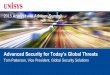 2015 Analyst and Advisor Summit - Unisys Analyst and Advisor Summit Advanced Security for Today’s Global Threats Tom Patterson, Vice President, Global Security Solutions