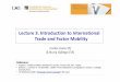 Lecture 3. Introduction to International Trade and Factor · PDF file · 2014-03-05Lecture 3. Introduction to International ... a country has a comparative advantage ... The New Trade