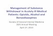 Management of Substance Withdrawal in Acutely Ill … Library/SGIM/Meetings/Annual Meeting/Meetign... · Management of Substance Withdrawal in Acutely Ill Medical Patients: Opioids,