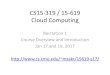 CS15-319 / 15-619 Cloud Computingmsakr/15619-s17/recitations/S17_Recitation01.pdf · CS15-319 / 15-619 Cloud Computing ... •Lengthy deployment effort ... MapReduce, Spark, GraphLab,