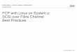 FCP with Linux on System z: SCSI over Fibre Channel Best ... · PDF file© Copyright IBM Corp. 2014 FCP with Linux on System z: SCSI over Fibre Channel Best Practices 2 Trademarks