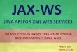 JAX-WS - Java API for XML Web Services     provides better scalability ... RPC call (API) SOAP engine HTTP engine ... Java API for XML Web Services