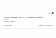 Future challenges for ICT in Transport Logistics -  · PDF fileFuture challenges for ICT in Transport Logistics ... Conclusion 2 . ... Open source software