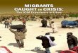 MIGRANTS CAUGHT IN CRISIS - IOM Publications human dignity and well-being of migrants. Editor: Olga Sheean Publisher: ... Migrants caught in crisis situations fall into a number of