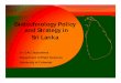 Biotechnology Policy and Strategy in Sri · PDF fileto support the national development of Sri Lanka through economic advancement. ... Science, Technology and Innovation Strategy for