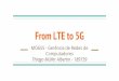 From LTE to 5G - ic.unicamp.bredmundo/MC822/mc822/MO655/5g_slides.pdf · Digital modulation, frequency reuse, MIMO, HARQ, WCDMA, OFDMA. Difficult task for 4G LTE. ... Huawei: massive