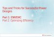 Tips and Tricks for Successful Power Designs Part 1: … and... ·  · 2016-01-29Tips and Tricks for Successful Power Designs Part 1: EMI/EMC Part 2: Optimizing Efficiency 1 . 2