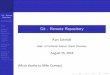 Git - Remote Repositorykschmidt/CS265/Lectures/Git/git-remote.pdfGit - Remote Repository Kurt Schmidt Intro De ne a Remote Repository Transport Protocols Transport Protocols {cont