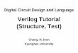 Verilog Tutorial (Structure, Test) Level Showing the data flow between registers Gate Level Describing Gate- to-Gate connection ... Delay operator will be removed in logic synthesis
