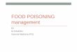 FOOD POISONING management - · PDF fileFOOD POISONING • Food poisoning is ... Oral Rehydration Theraphy ... fluid and electrolyte repletion, high-dose penicillin G, dexamethasone,