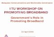 ITU WORKSHOP ON PROMOTING BROADBAND · PDF fileITU WORKSHOP ON PROMOTING BROADBAND Government's Role in Promoting Broadband 10 April 2003 Malaysian Communications and Multimedia Commission