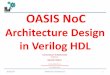 Architecture Design in Verilog HDL - 会津大学web-ext.u-aizu.ac.jp/~benab/publications/treport/oasis-noc-design... · OASIS NoC Architecture Design in Verilog HDL Technical Report:
