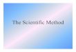 The Scientific  · PDF fileWhat is the Scientific Method? It is a series of steps that help to answer some of life’s questions