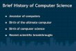Brief History of Computer Science - alumni.cs.ucr.edualumni.cs.ucr.edu/~kishore/cs005/fall08/cshistory.pdf · Brief History of Computer Science Ancestor of computers Birth of the