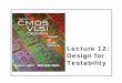 Lecture 12: Design for Testability - Harvey Mudd Design for Testability 12CMOS VLSI DesignCMOS VLSI Design 4th Ed. Test Pattern Generation Manufacturing test ideally would check every