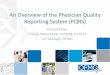 An Overview of the Physician Quality Reporting System (PQRS) Reporting Presentation.… · An Overview of the Physician Quality Reporting System (PQRS) ... •Overview of the Physician