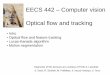 EECS 442 Computer vision Optical flow and tracking 442 – Computer vision Optical flow and tracking • Intro • Optical flow and feature tracking • Lucas-Kanade algorithm •