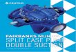 FAIRBANKS NIJHUIS SPLIT CASE PUMP DOUBLE · PDF fileFAIRBANKS NIJHUIS SPLIT CASE PUMP DOUBLE SUCTION ... SplIt cASe pUmp ... Our split case pump is also available in a vertical configuration,