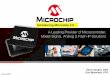 Introducing Microchip 2 Presentation June... · Introducing Microchip 2.0- Total system solutions- Smart, ... Renesas R8C AMD 186, '188 Zilog Z180, Z380 Maxim Infineon XE166, XC2000,