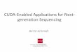 CUDA-Enabled Applications for Next- generation Sequencingon-demand.gputechconf.com/gtc/2013/presentations/S... · Next-Generation Sequencing (NGS) ead-nces DNA DNA-sequence May contain