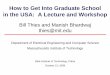 How to Get Into Graduate SchoolHow to Get Into Graduate ...billthies.net/howto-grad-school.pdf · How to Get Into Graduate SchoolHow to Get Into Graduate School in the USA: ... –