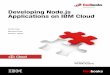 Developing Node.js Applications on IBM Developing Node.js Applications on IBM Cloud Ahmed has authored several IBM Redbooks publications, including Building Cognitive Applications
