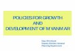 POLICIES FOR GROWTH DEVELOPMENT OF MYANMARyangon.sites.unicnetwork.org/files/2013/05/Policies-for-growth-and... · POLICIES FOR GROWTH AND ... DEVELOPMENT OF MYANMAR Daw Win Myint