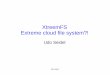 XtreemFS Extreme cloud file system?! - guug.de · PDF file– Shared disk, e.g. CXFS, CFS, GFS(2), OCFS2 ... Write failure vs. Write on remaining