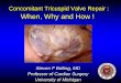 Concomitant Tricuspid Valve Repair : When, Why and How · PDF fileConcomitant Tricuspid Valve Repair : When, Why and How ! ... TR Does Not Just “Go Away” After MVr ... Adding TV