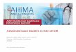 Advanced Case Studies in ICD-10-CM - awc.world Ward - Adv... · ICD-10-CM Case Case Study 1 ©2017 AHIMA’s Intellectual Property. ... Fracture, traumatic; fibula; upper end; specified