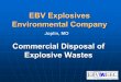 EBV Explosives Environmental Company · PDF file• Small Cal Ammo • Pyrotechnics • Bulk Explosives • Bulk Propellants • CAD/PAD Devices • Grenades & ICM • Smokes & Dyes