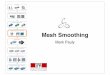 Mesh Smoothing - pmp-book. · PDF fileLaplace-Beltrami operator ... – Smooth normal ﬁeld and reconstruct ... mesh smoothing, SIGGRAPH 2003. Title: Mesh_Smoothing Author: