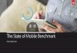 The State of Mobile Benchmarksuccess.adobe.com/assets/en/downloads/whitepaper/13926...Mobile devices have changed the way consumers interact with businesses. Marketers should understand