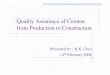 Quality Assurance of Cement from Production to … Assurance of Cement from Production to Construction Presented by : K.K. Choi 14 th February 2006 Content CementStandardinHK CementManufacturingProce