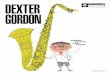 · PDF fileDEXTER GORDON Daddy Plays The Horn O; DADDY PLAYS THE HORN (Gordon) This is a happy, twelve bar blues and it is taken at a comfortable but moving, medium